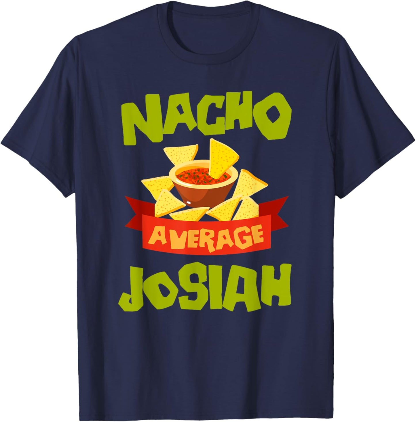 NACHO AVERAGE JOSIAH Funny Birthday Personalized Name Gift T-Shirt - T-Shirt | Navy