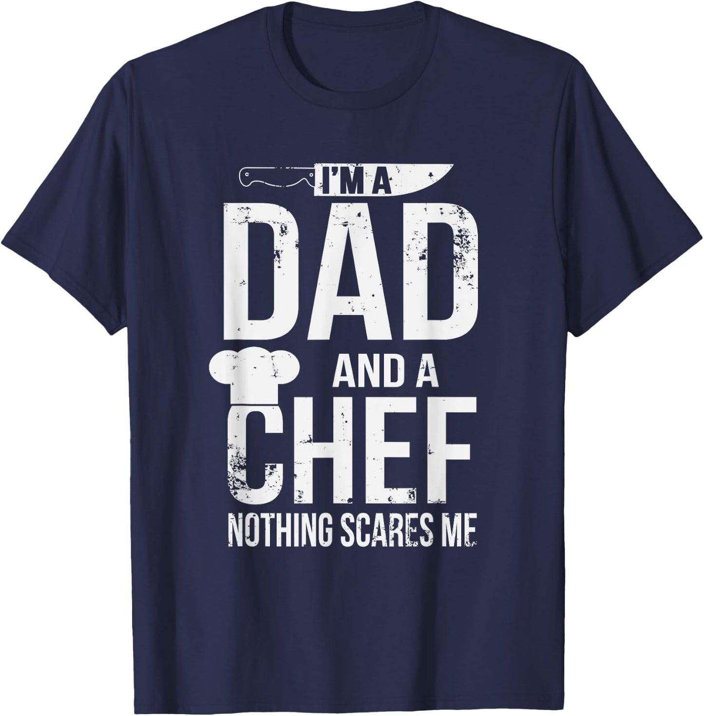 I'm A Dad And A Chef Nothing Scares Me T-Shirt - T-Shirt | Navy