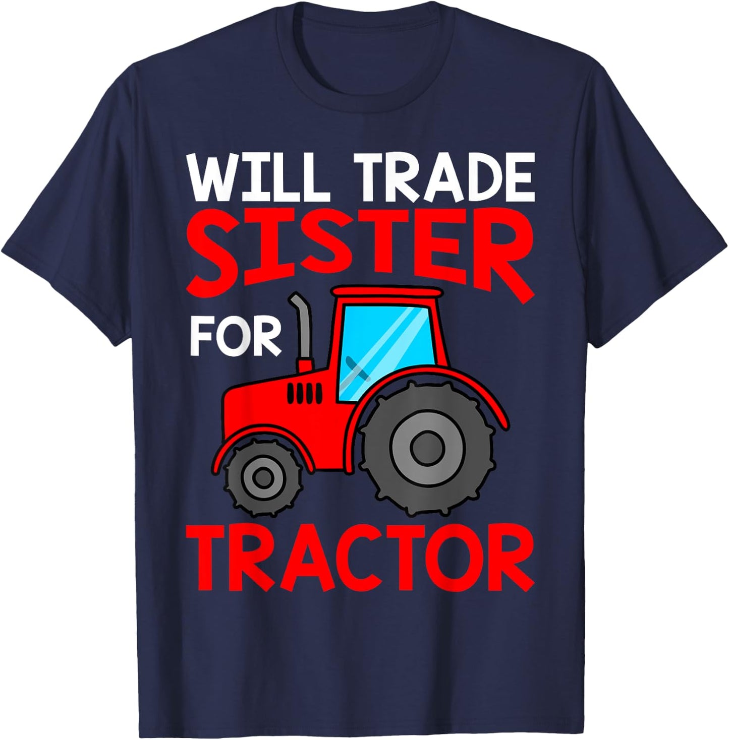 Will Trade Sister For Tractor Boy Brother Shirts For Kids T-Shirt - T-Shirt | Navy
