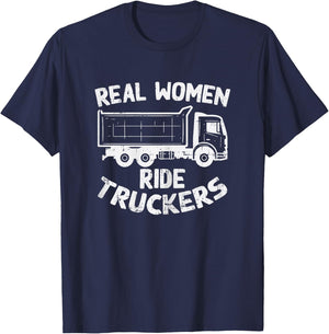 Real Women Ride Truckers Truck Drivers Wife Girlfriend Gift T-Shirt - T-Shirt | Navy