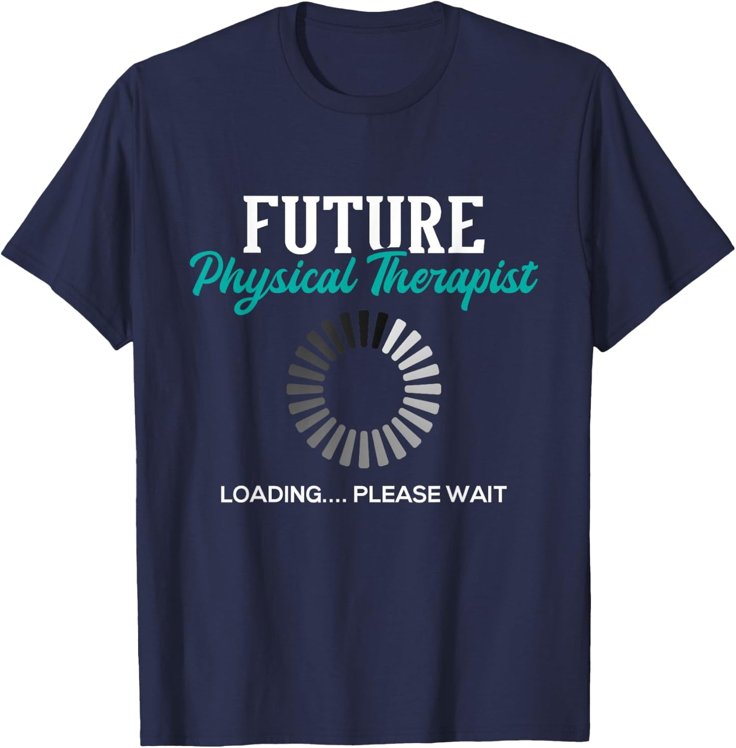Future Physical Therapist - Physical Theraphy Student PT T-Shirt - T-Shirt | Navy