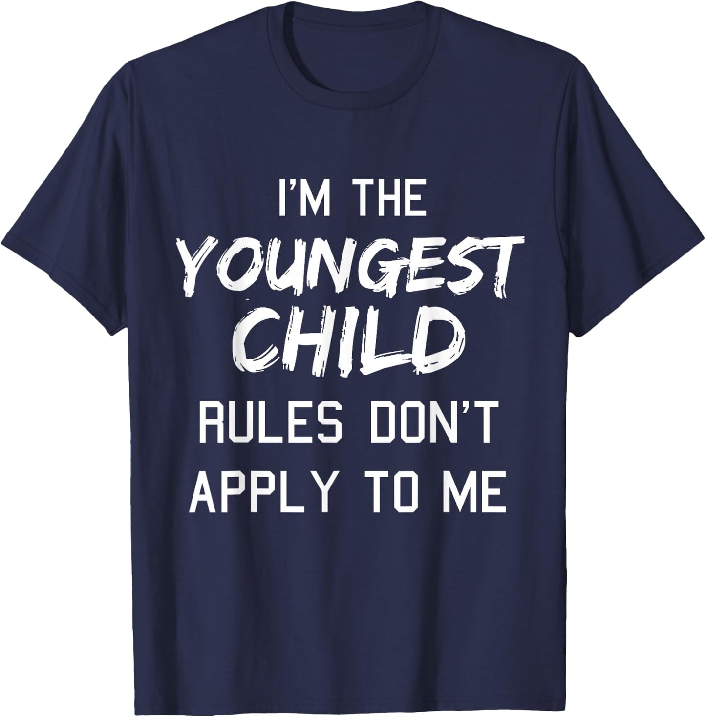 Youngest Child Shirt Rules Dont Apply to Me Funny Siblings T-Shirt - T-Shirt | Navy