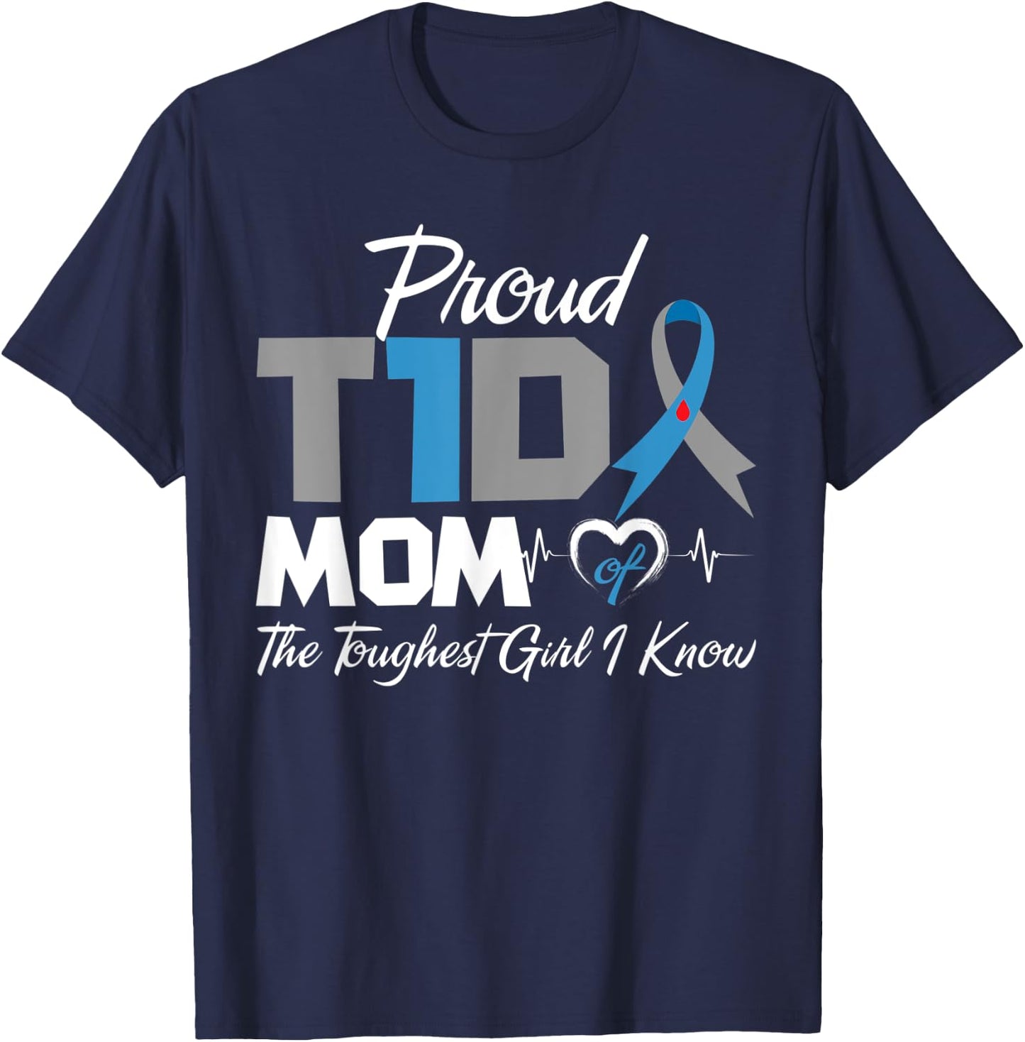 Proud T1D Mom Of The Toughest Girl I Know Diabetes Awareness T-Shirt - T-Shirt | Navy