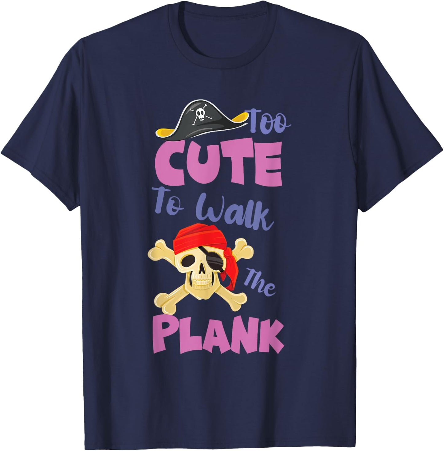 Kids Pirate Party for Girls Too Cute To Walk The Plank T-Shirt - T-Shirt | Navy