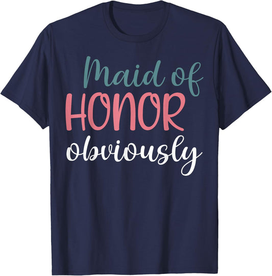 Maid Of Honor Proposal Bridal Team Maid Of Honor Obviously T-Shirt - T-Shirt | Navy