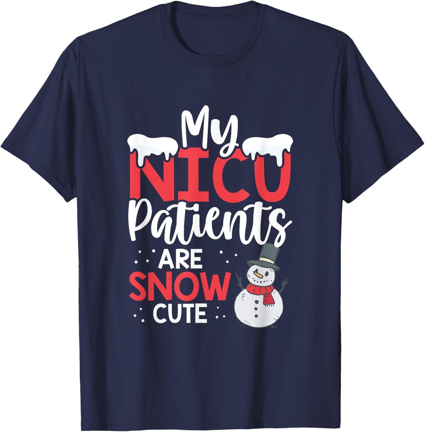 My Nicu Patients Are Snow Cute Christmas Nurse Nicu Nursing T-Shirt - T-Shirt | Navy