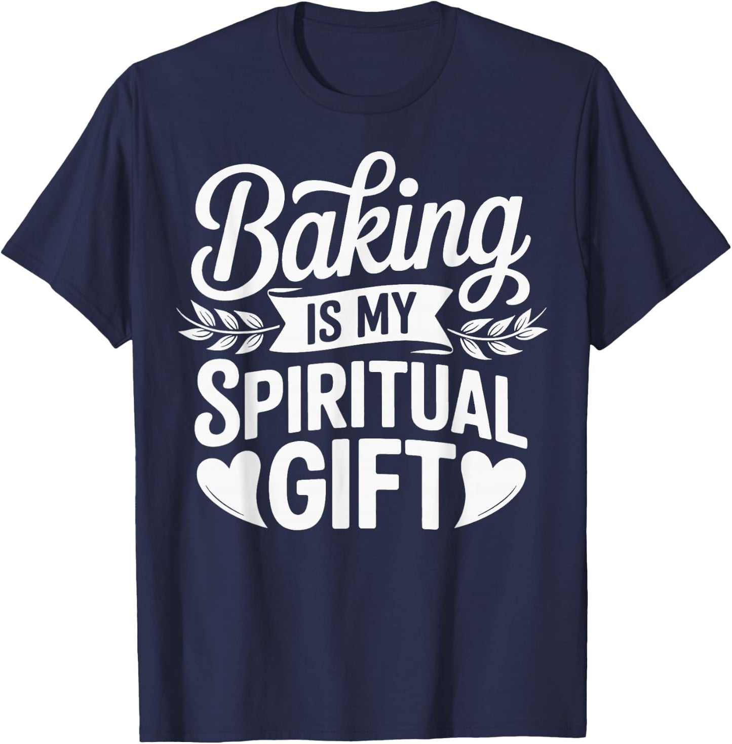 Baking Is My Spiritual Gift T-Shirt - T-Shirt | Navy