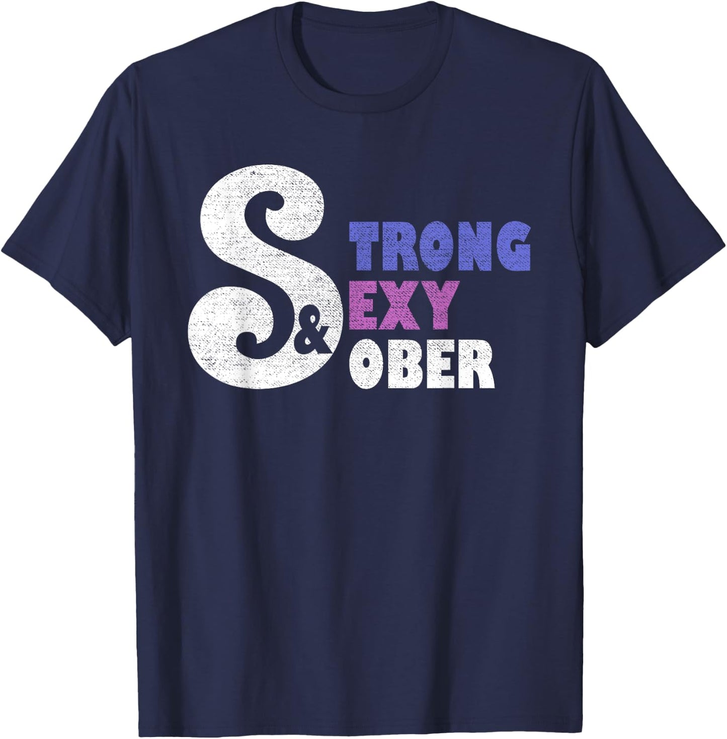 Strong, Sexy, Sober. Sobriety Pride Shirt T-Shirt - T-Shirt | Navy