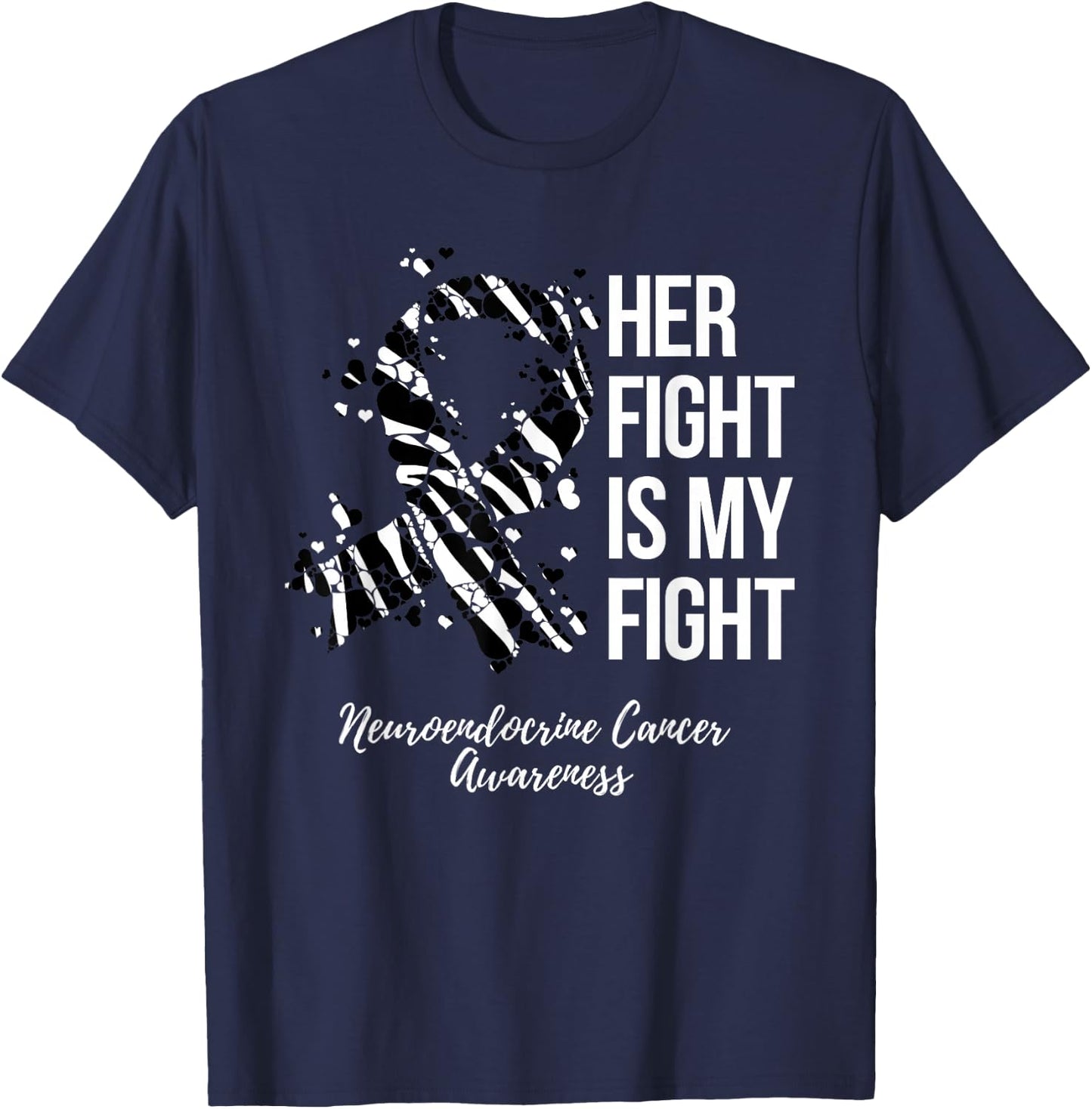 Neuroendocrine Cancer Awareness Products Her Fight Is My Fight - Black, -Adults, Short Sleeve, Small, Crew Collar, Modern Classic, Cancer Awareness Theme T-Shirt - T-Shirt | Navy