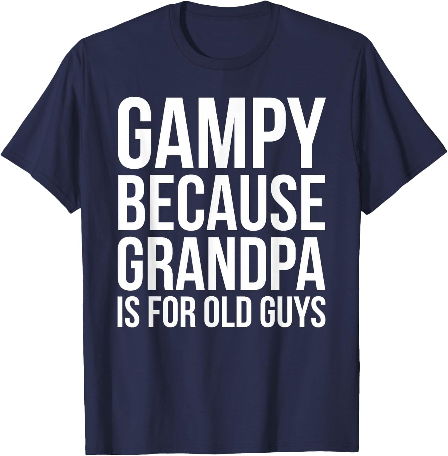 Gampy: Because Grandpa Is For Old Guys T-Shirt - T-Shirt | Navy