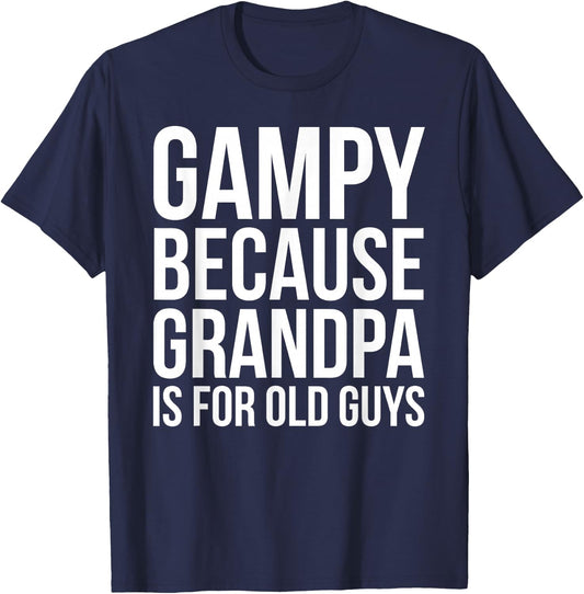 Gampy: Because Grandpa Is For Old Guys T-Shirt - T-Shirt | Navy