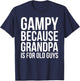 Gampy: Because Grandpa Is For Old Guys T-Shirt - T-Shirt | Navy