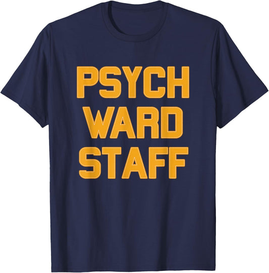 Psych Ward Staff Orange Letters Funny Message T-Shirt - T-Shirt | Navy