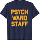 Psych Ward Staff Orange Letters Funny Message T-Shirt - T-Shirt | Navy