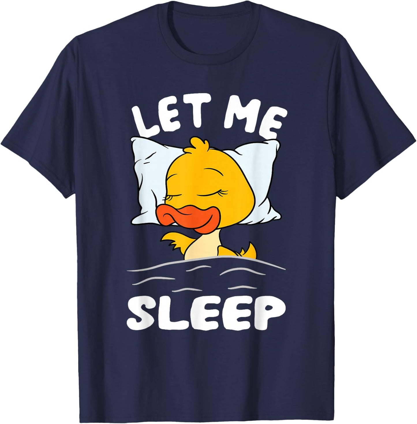 Duck Sleeping Need More Sleep Let Me Sleep T-Shirt - T-Shirt | Navy