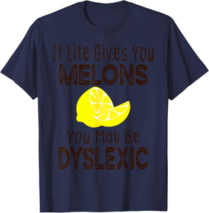 If Life Gives You Melons You May Be Dyslexic Funny T-Shirt - T-Shirt | Navy