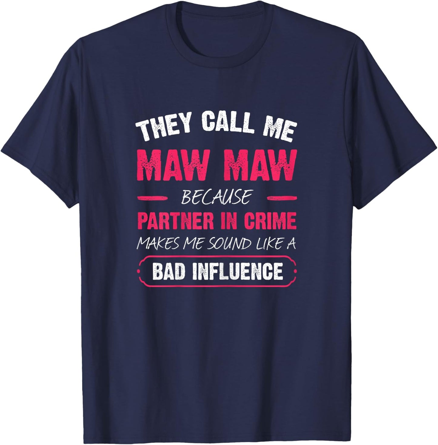 They Call Me Maw Maw Because Partner In Crime Funny T-Shirt - T-Shirt | Navy