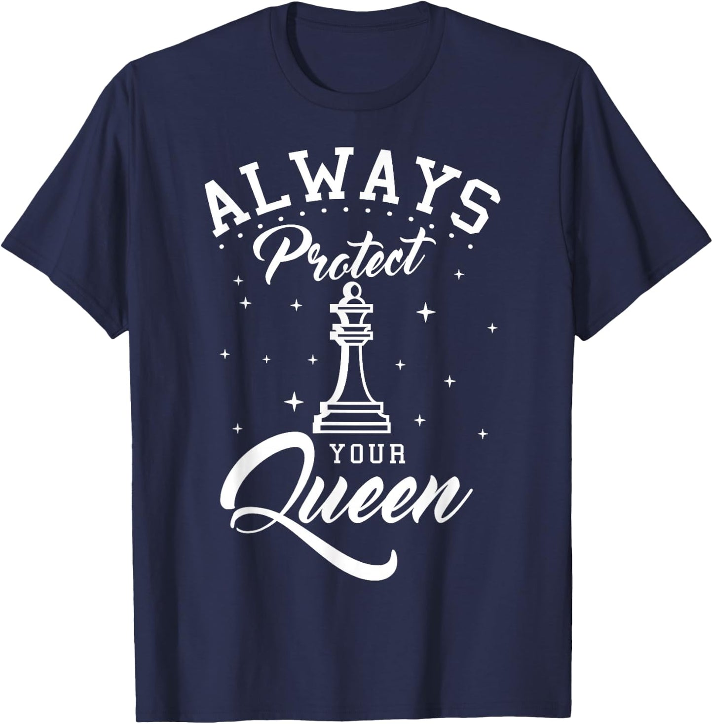 Always Protect Your Queen Chess Players Checkmate Boardgame T-Shirt - T-Shirt | Navy