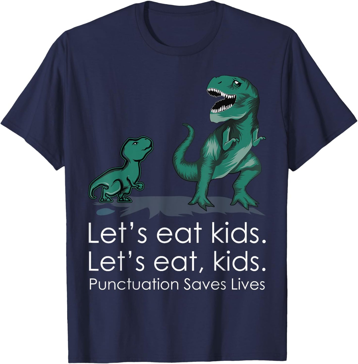 Lets Eat, Kids Punctuation Saves Lives Funny Grammar Teacher T-Shirt - T-Shirt | Navy