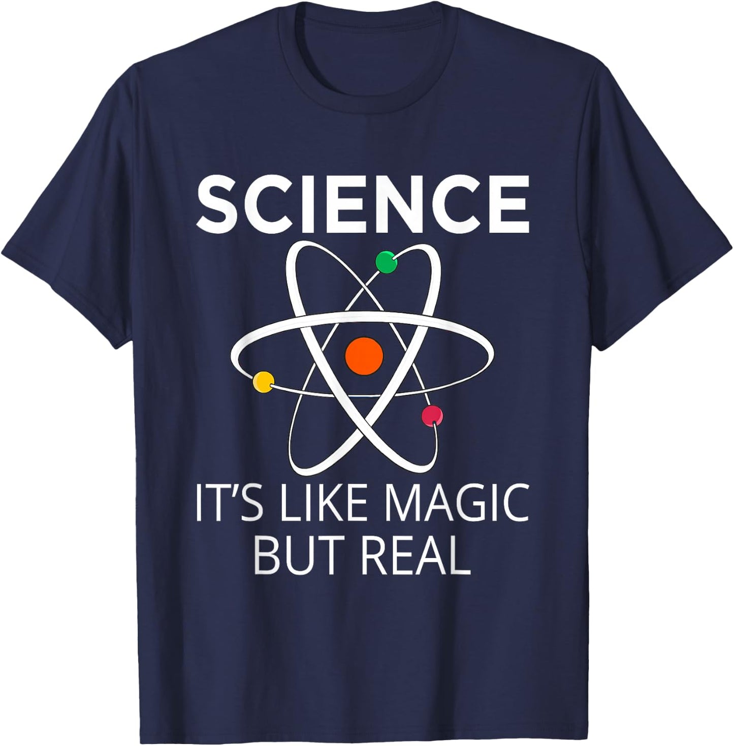 Science It's Like Magic But Real Teachers Students Scientist T-Shirt - T-Shirt | Navy