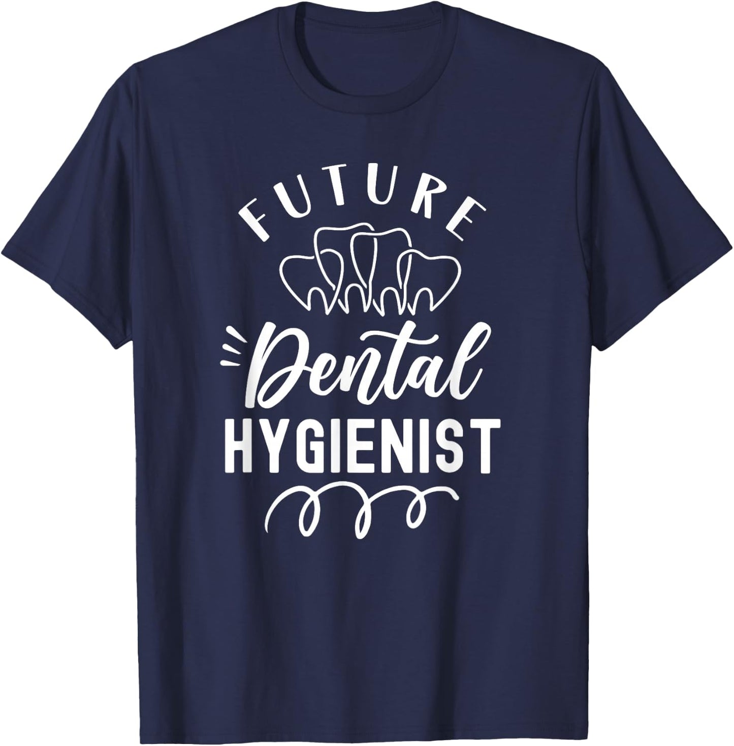 Future Dental Hygienist Clinic Dentist Hygiene Team T-Shirt - T-Shirt | Navy