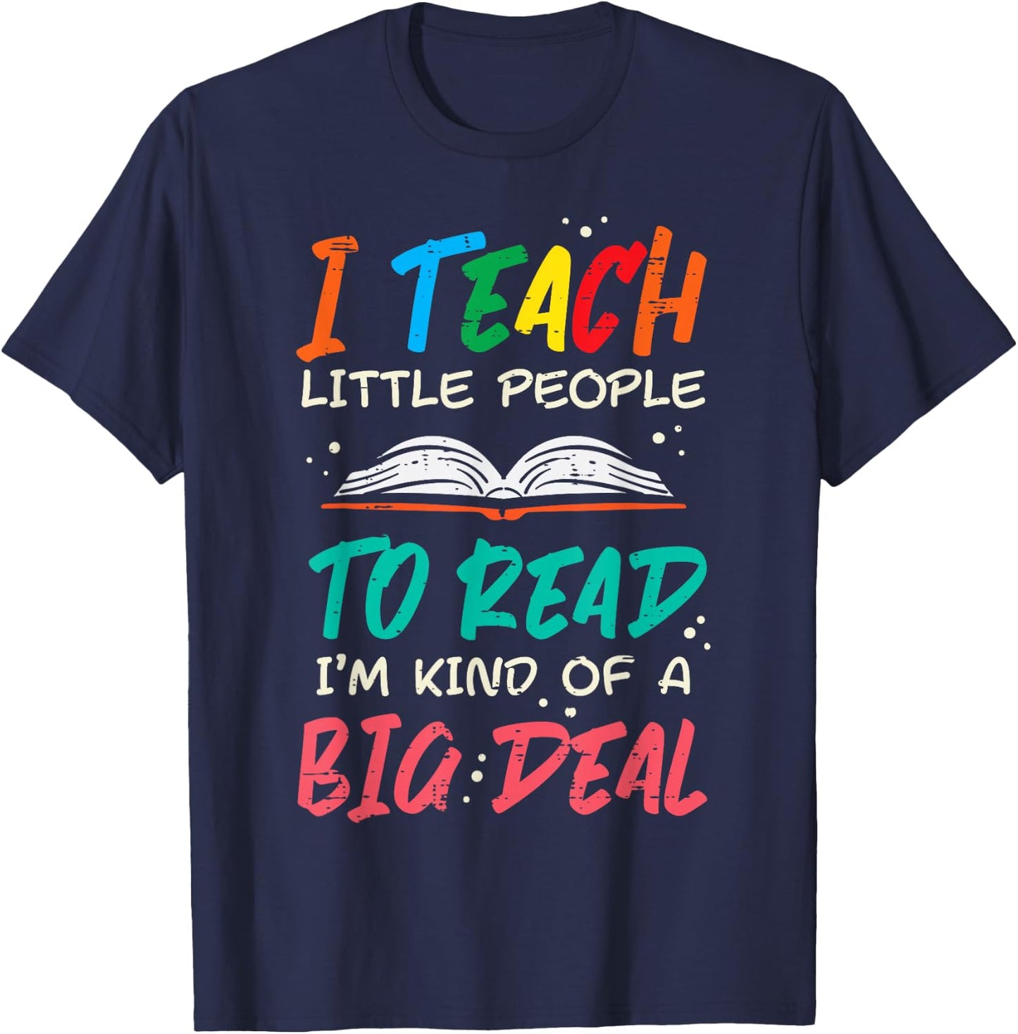 I Teach Little People To Read Book Funny Teacher Women Men T-Shirt - T-Shirt | Navy