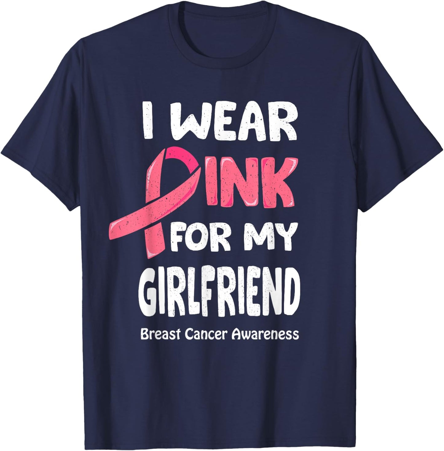 I Wear Pink For My Girlfriend Shirt Breast Cancer Girlfriend T-Shirt - T-Shirt | Navy
