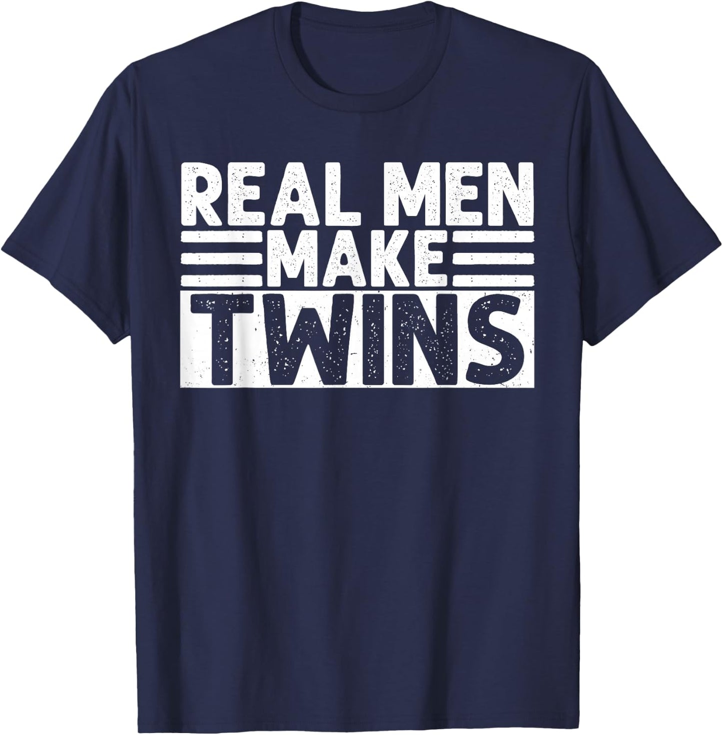 Real Men Make Twins Funny Twin Dad T-Shirt - T-Shirt | Navy
