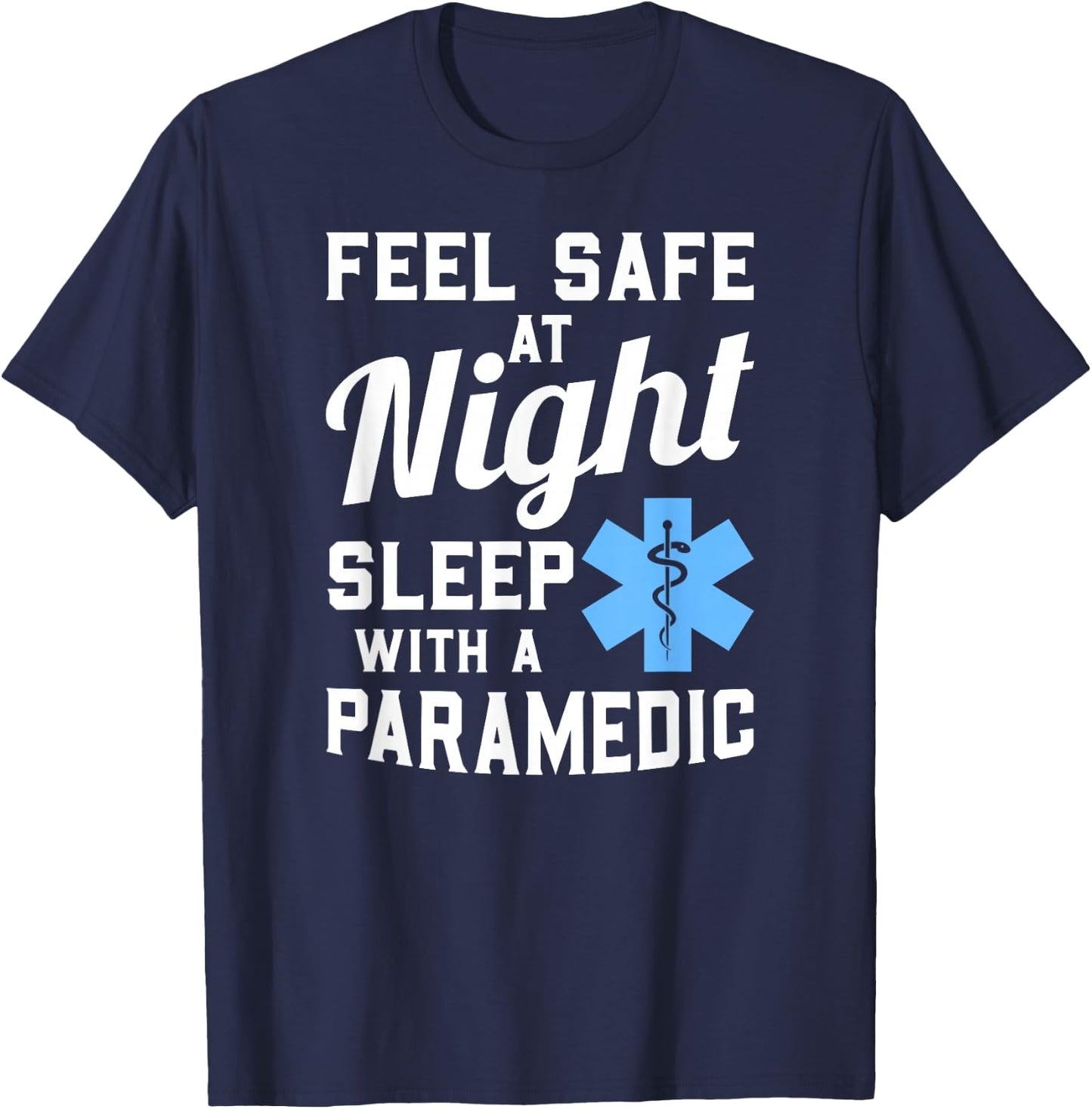 Feel Safe At Night Sleep With a Paramedic Funny Gift T-Shirt - T-Shirt | Navy