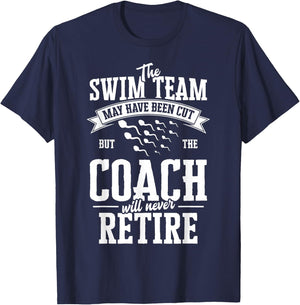 The Swim Team May have been Cut but the Coach Vasectomy T-Shirt - T-Shirt | Navy