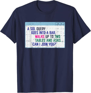 SQL Query Goes Into A Bar I Funny SQL Database Programmer T-Shirt - T-Shirt | Navy