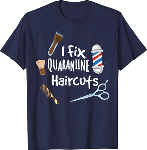 I fix quarantine haircuts - Funny Hair Barber Hairdresser T-Shirt - T-Shirt | Navy