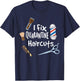 I fix quarantine haircuts - Funny Hair Barber Hairdresser T-Shirt - T-Shirt | Navy