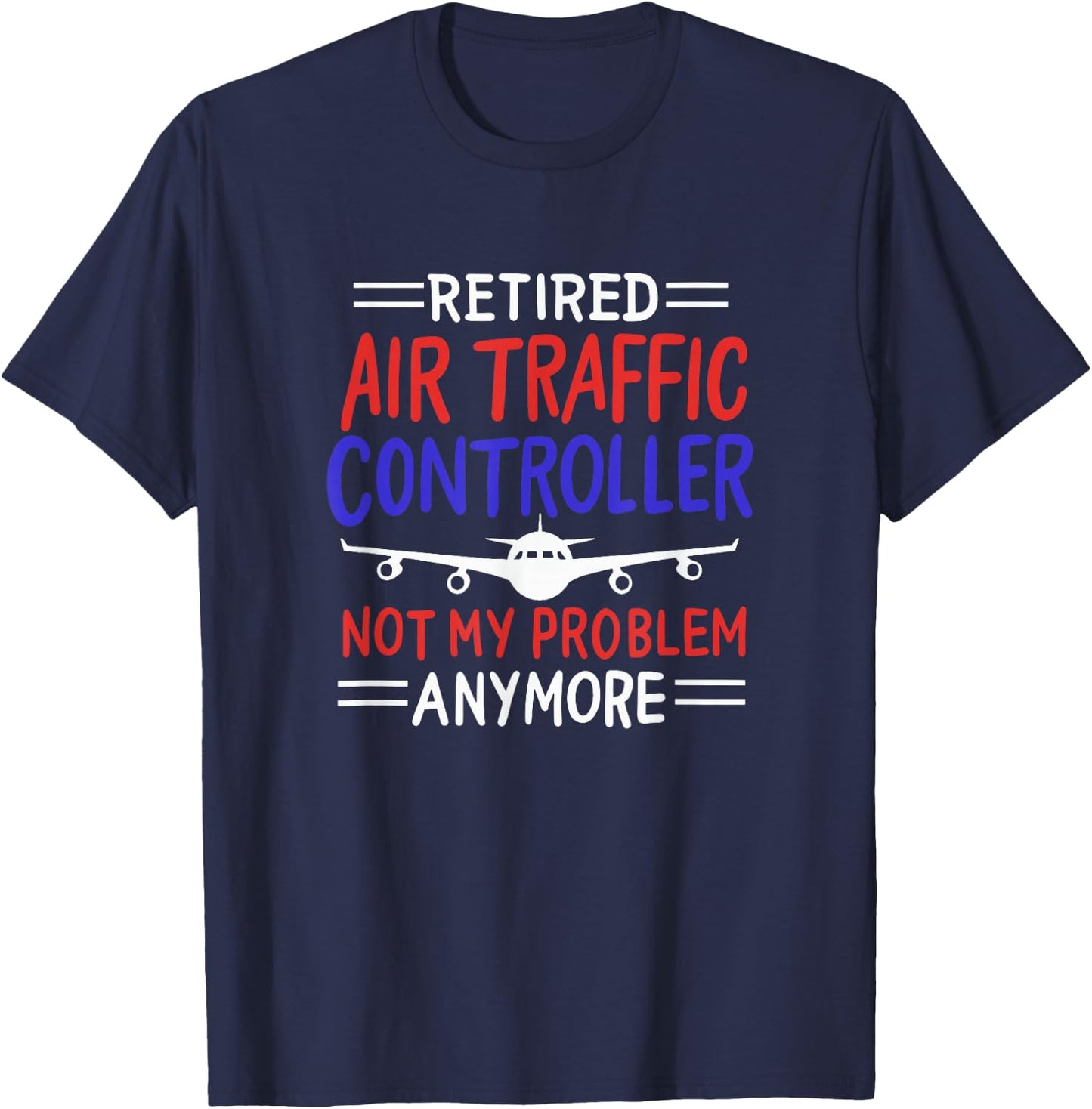 Funny aviation design for a retired air traffic controller T-Shirt - T-Shirt | Navy