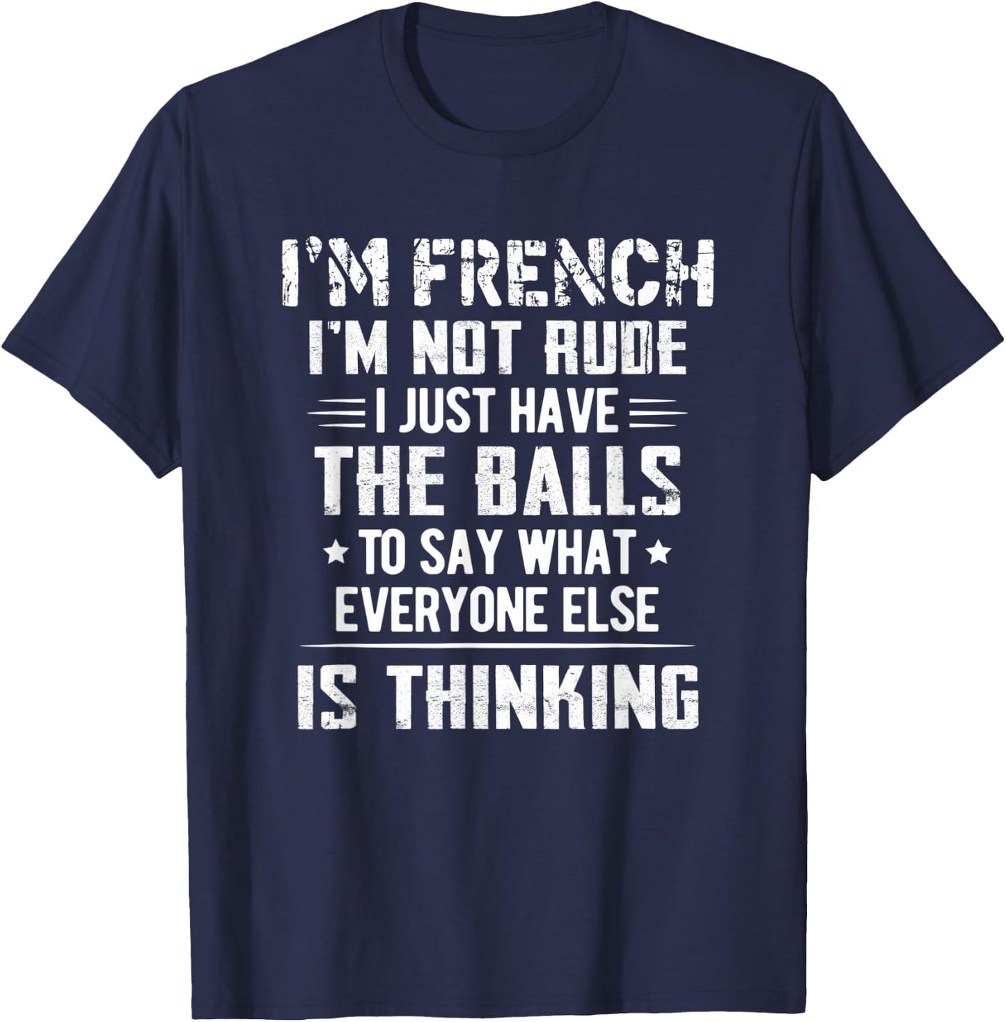 I'm French I'm Not Rude I Just Have The Balls To Say T-Shirt - T-Shirt | Navy