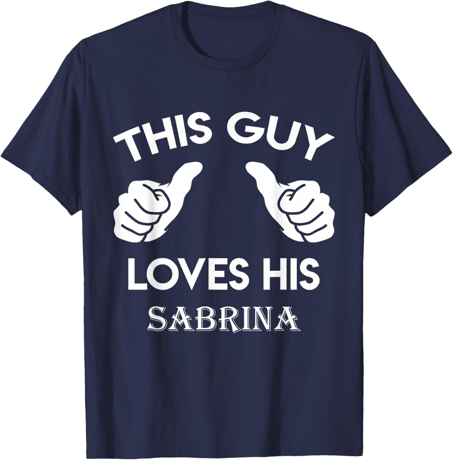 This Guy Loves his Sabrina Gift Valentine Anniversary 24t T-Shirt - T-Shirt | Navy