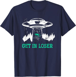 Funny Get In Loser Alien Abduction UFO Gift Alien T-Shirt - T-Shirt | Navy
