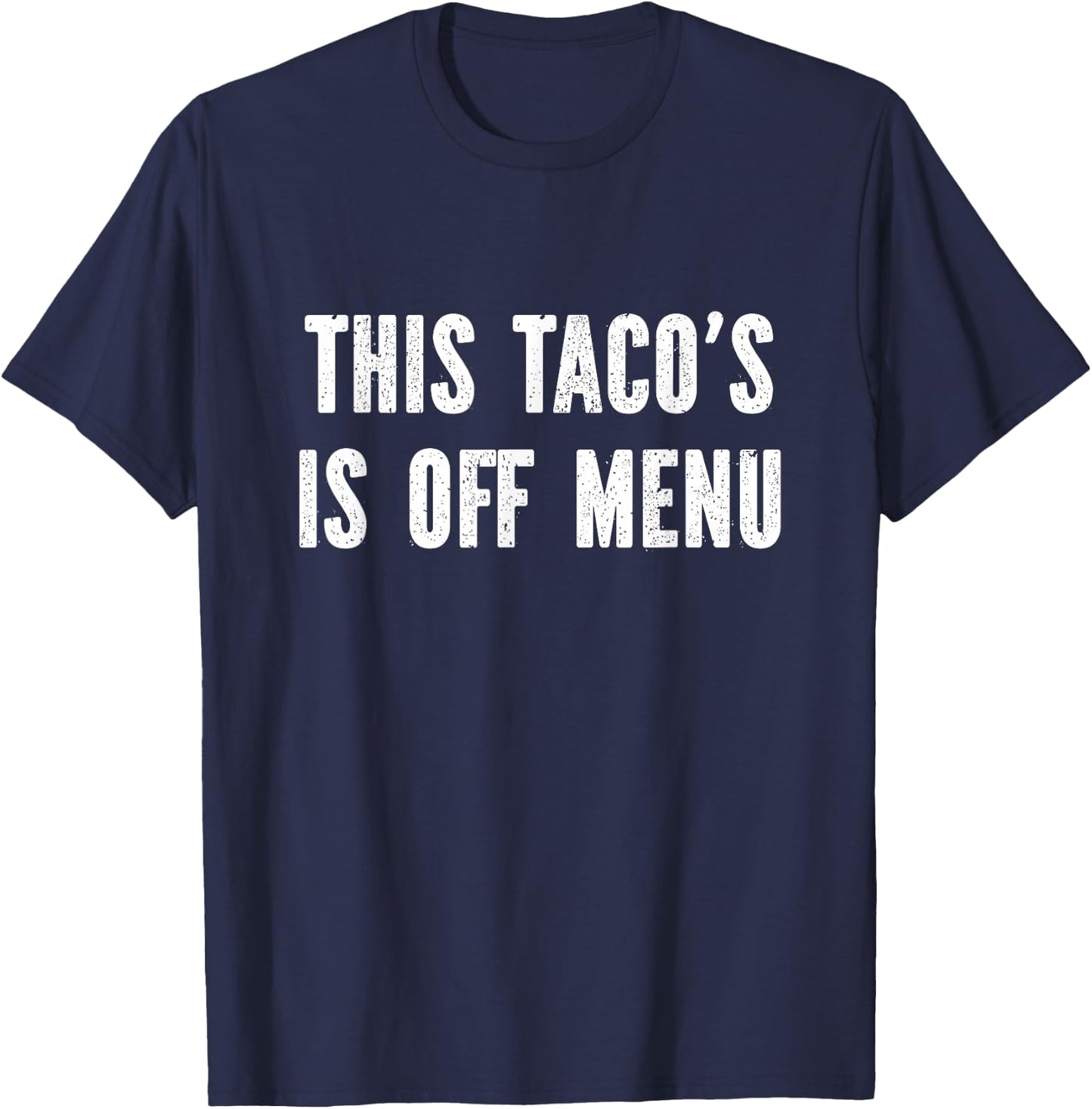 This taco's off menu T-Shirt - T-Shirt | Navy