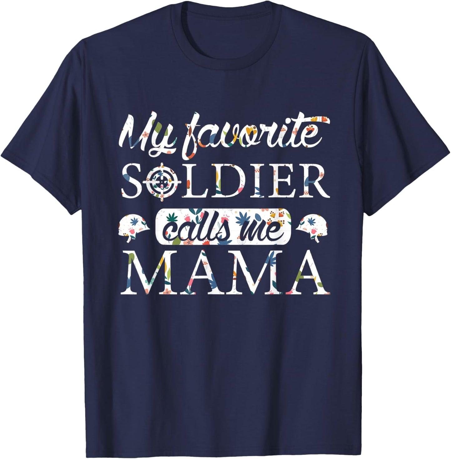 My Favorite Soldier Calls Me Mama Flower T-Shirt - T-Shirt | Navy