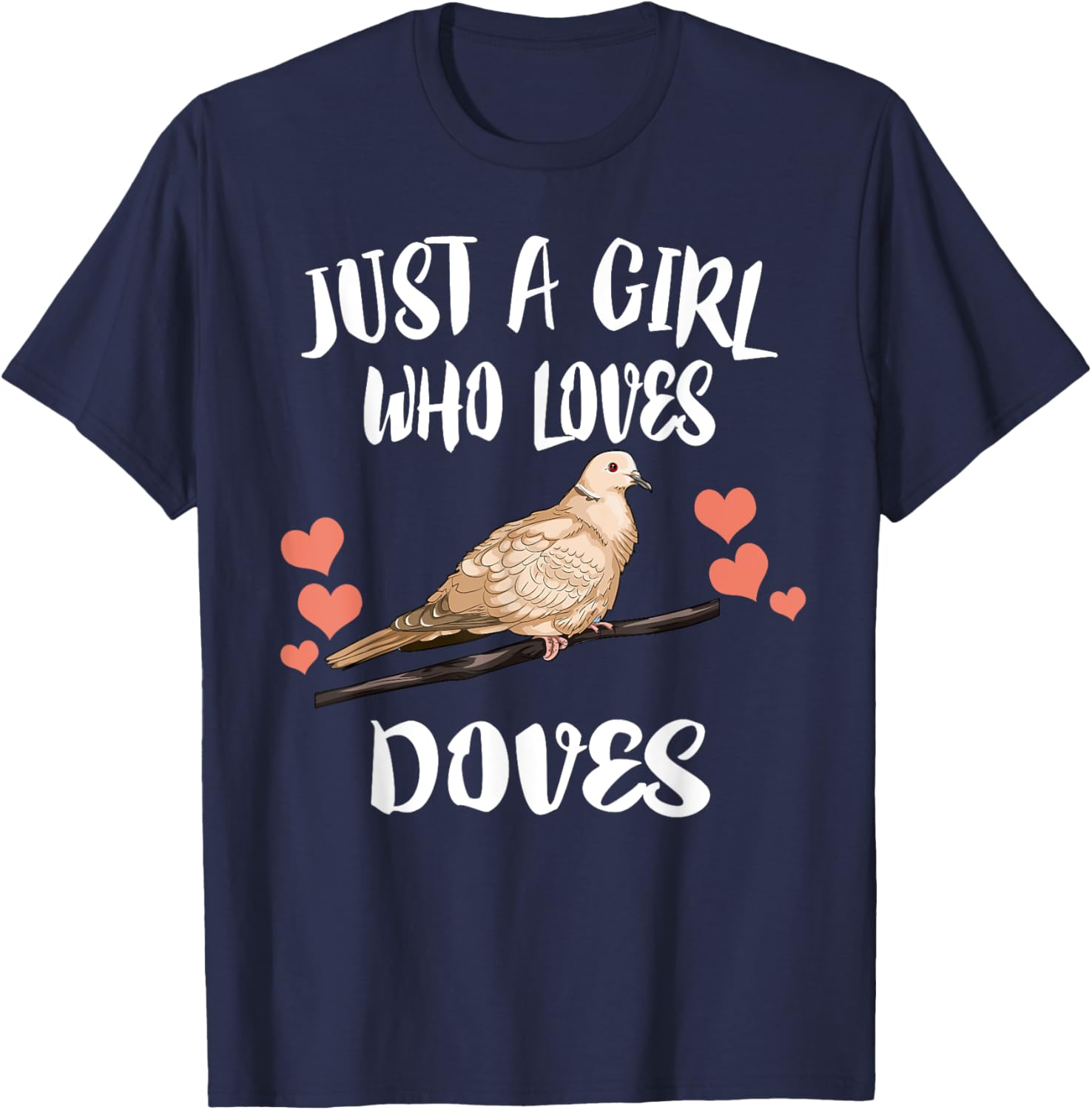 Just A Girl Who Loves Doves Birds Birding T-Shirt - T-Shirt | Navy