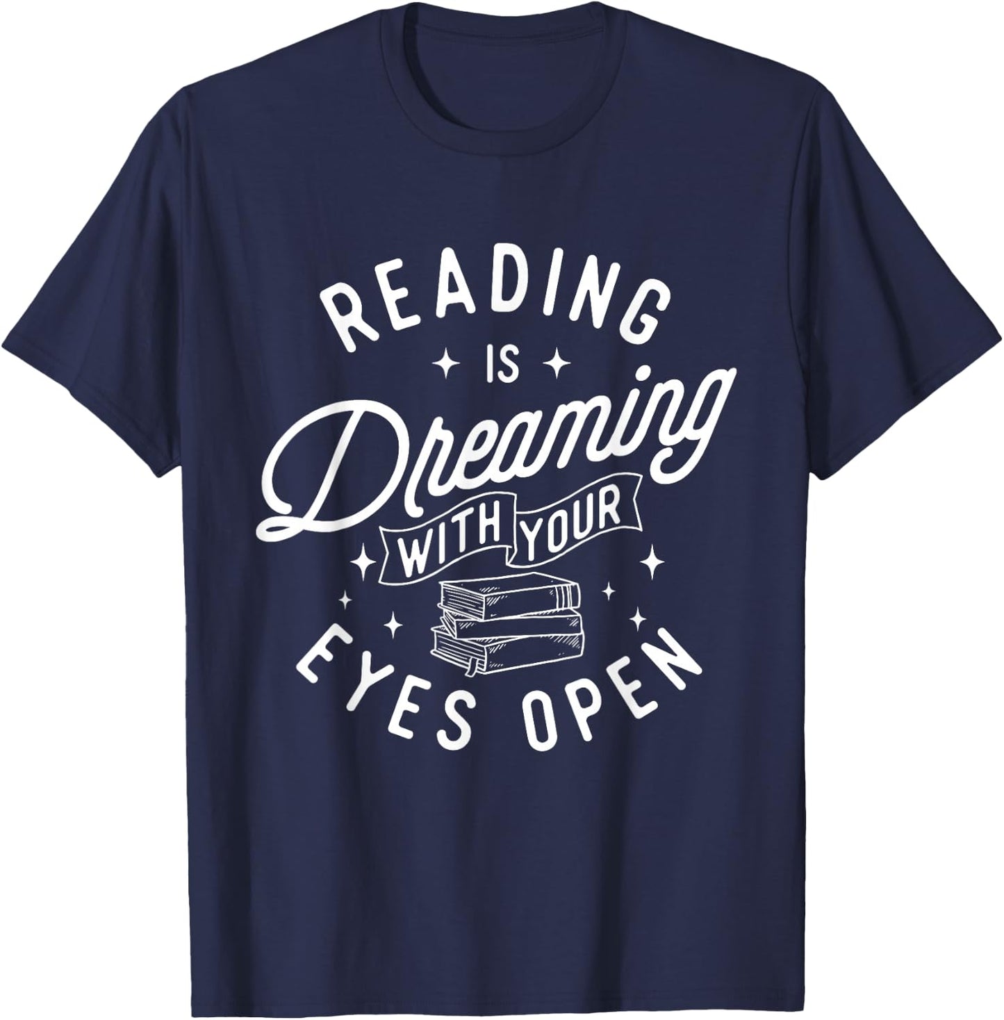 Reading Is Dreaming With Your Eyes Open - Bookworm Books T-Shirt - T-Shirt | Navy