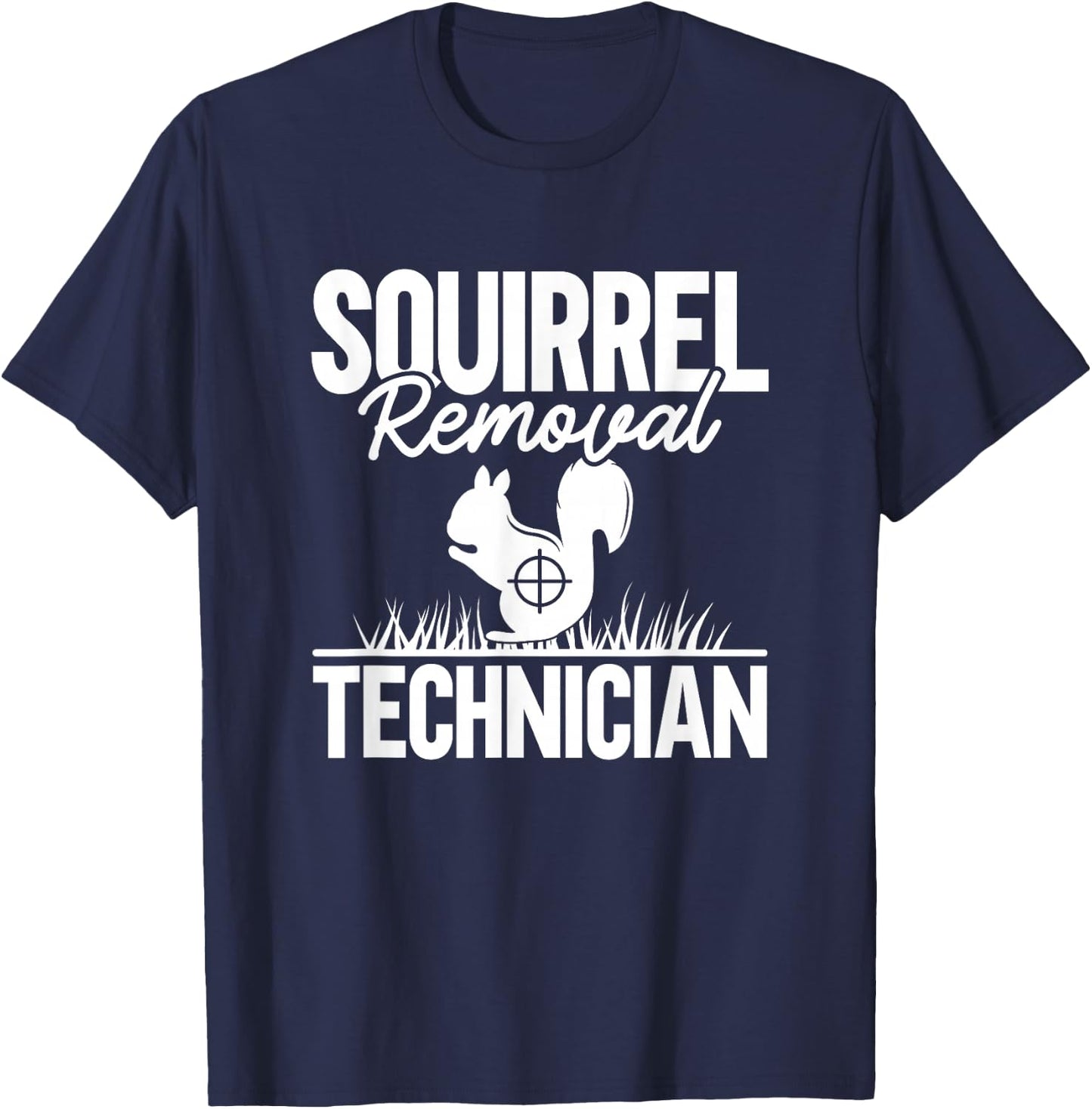 Squirrel Removal Technician Funny Squirrel Hunting T-Shirt - T-Shirt | Navy