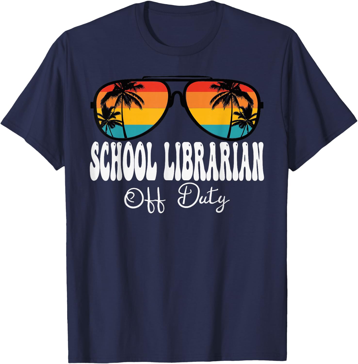 School Librarian Off Duty Sunglasses Last Day Of School T-Shirt - T-Shirt | Navy