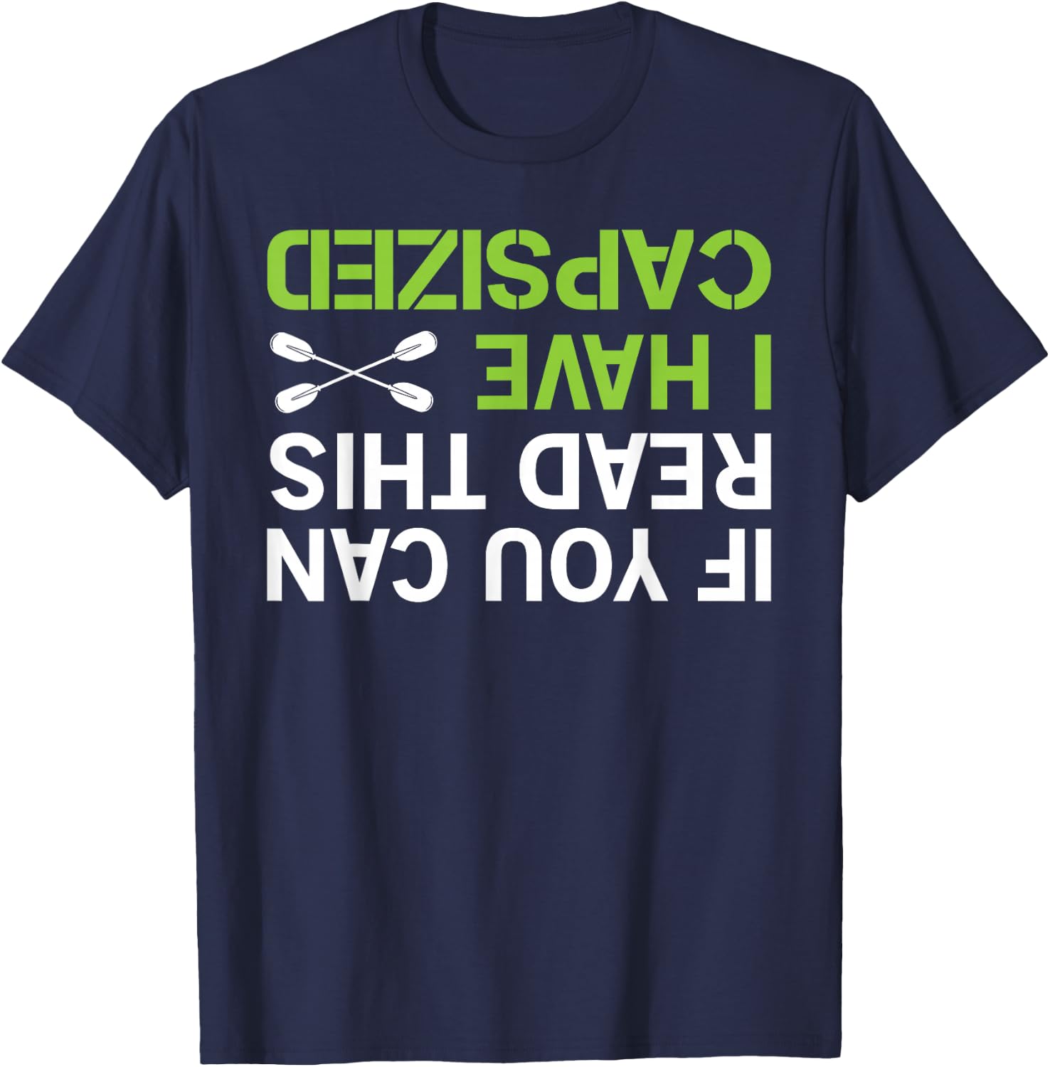 If You Can Read This I Have Capsized Kayak Shirt Kayaking T-Shirt - T-Shirt | Navy