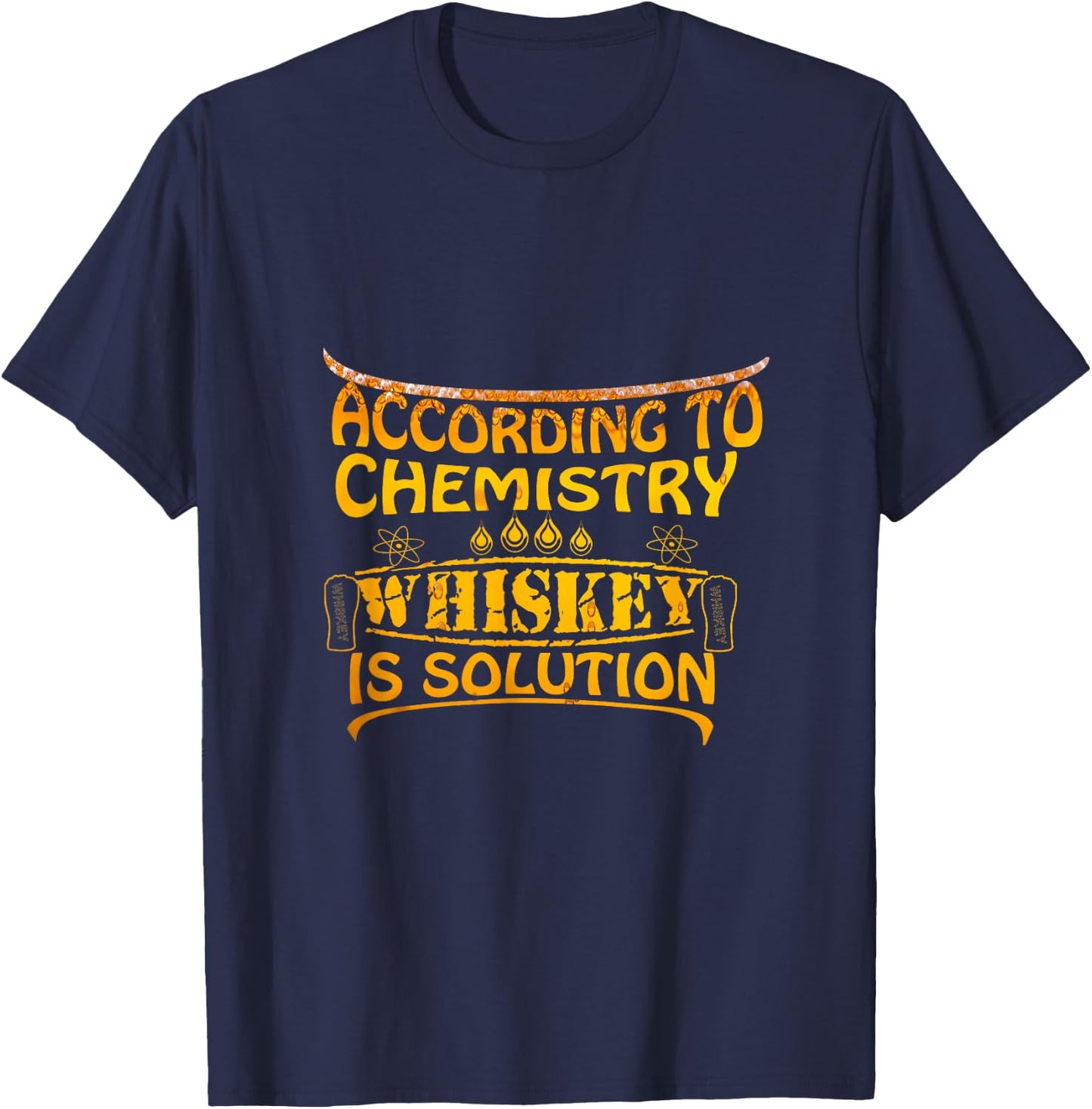 According To Chemistry Whiskey Is A Solution T-Shirt - T-Shirt | Navy