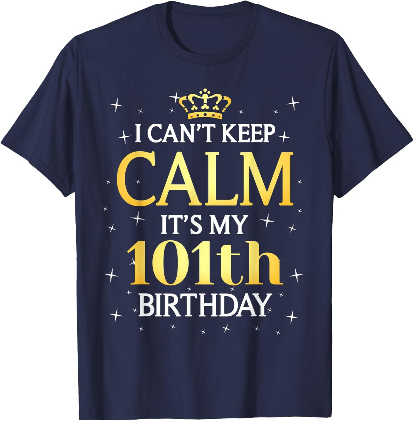 101 Year Old Men Women Birthday Gift It's My 101th Birthday T-Shirt - T-Shirt | Navy
