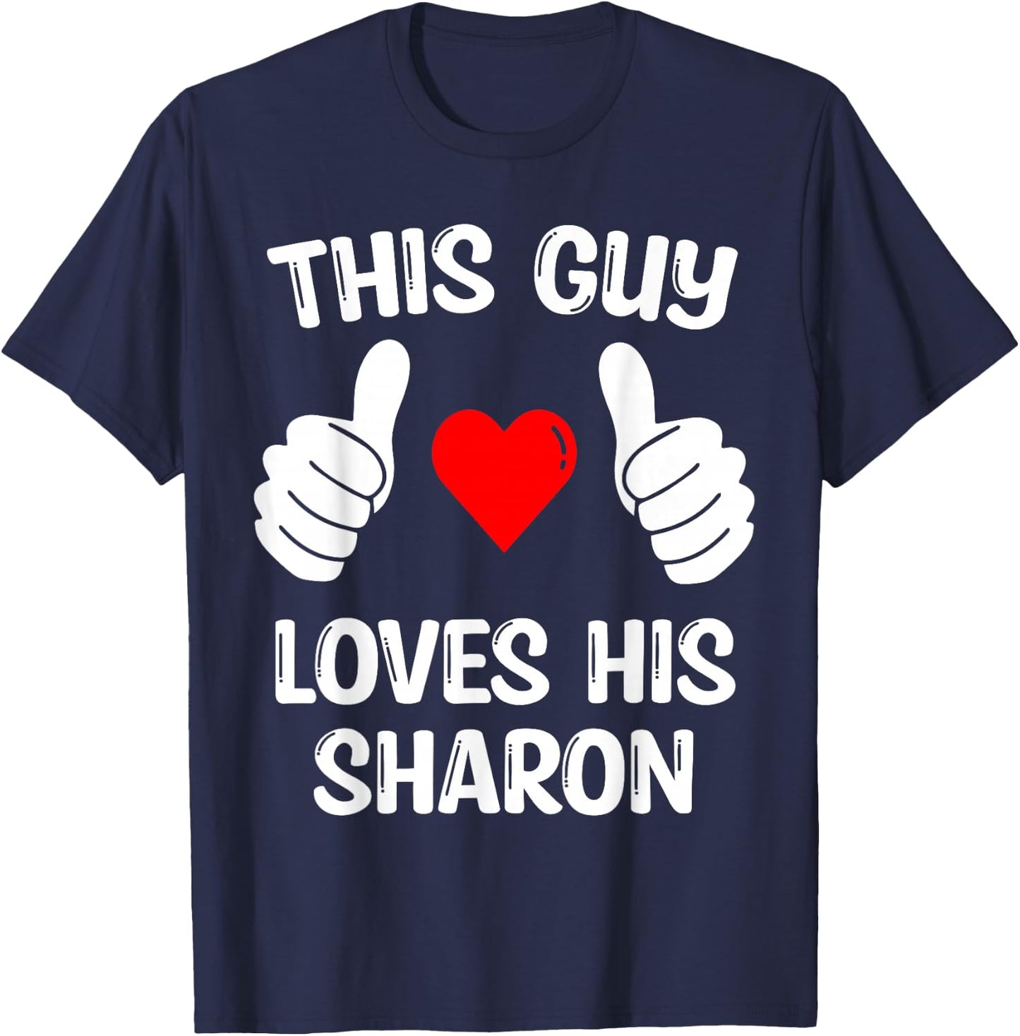 This Guy Loves His Sharon Girlfriend Wife Valentine's Day T-Shirt - T-Shirt | Navy