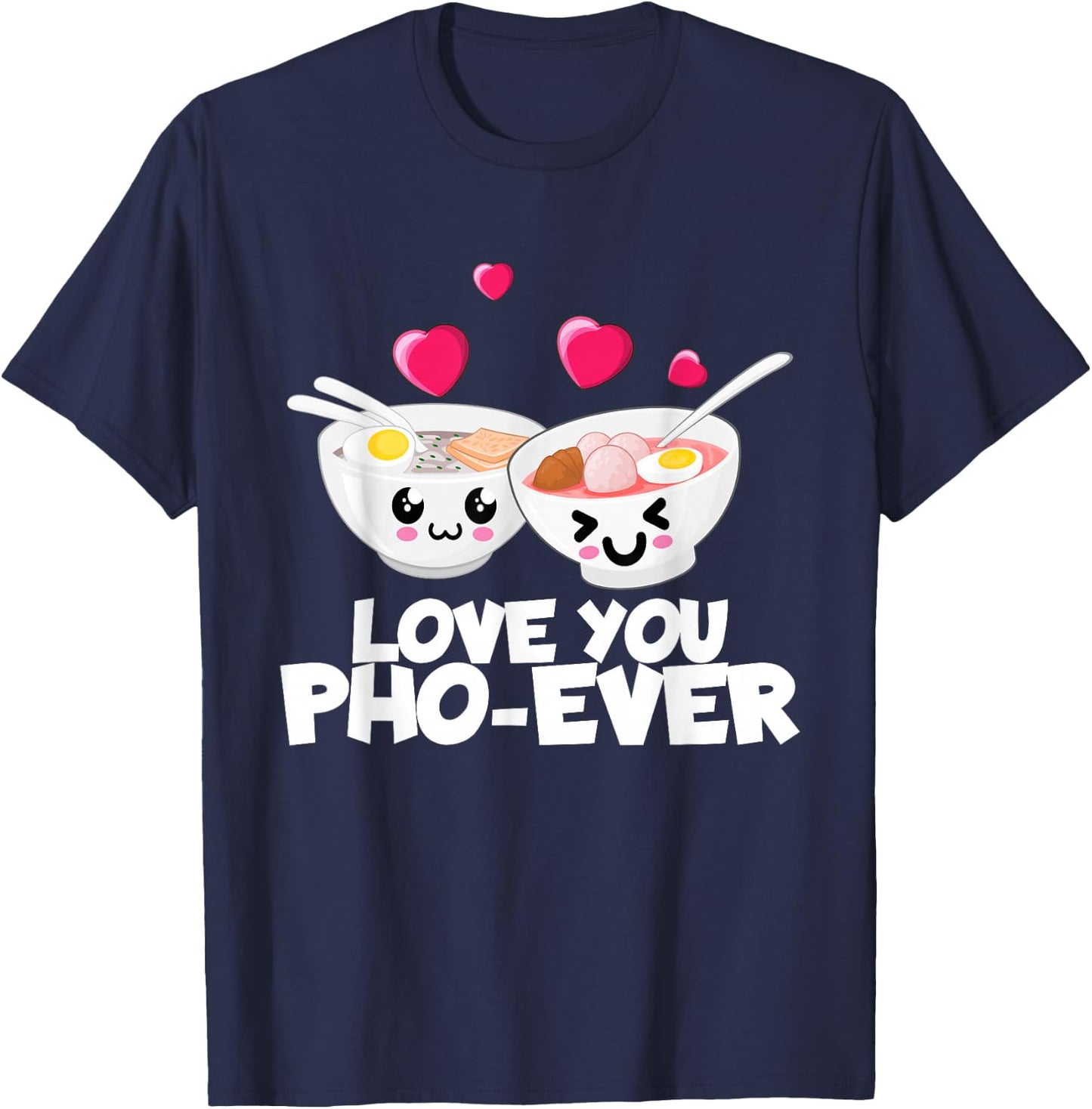 Love You Pho Ever Cute Vietnamese Soup Bowl T-Shirt - T-Shirt | Navy