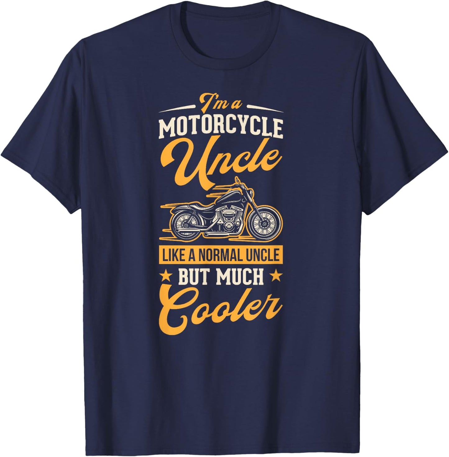 I'm A Motorcycle Uncle Like A Normal Uncle But Much Cooler T-Shirt - T-Shirt | Navy