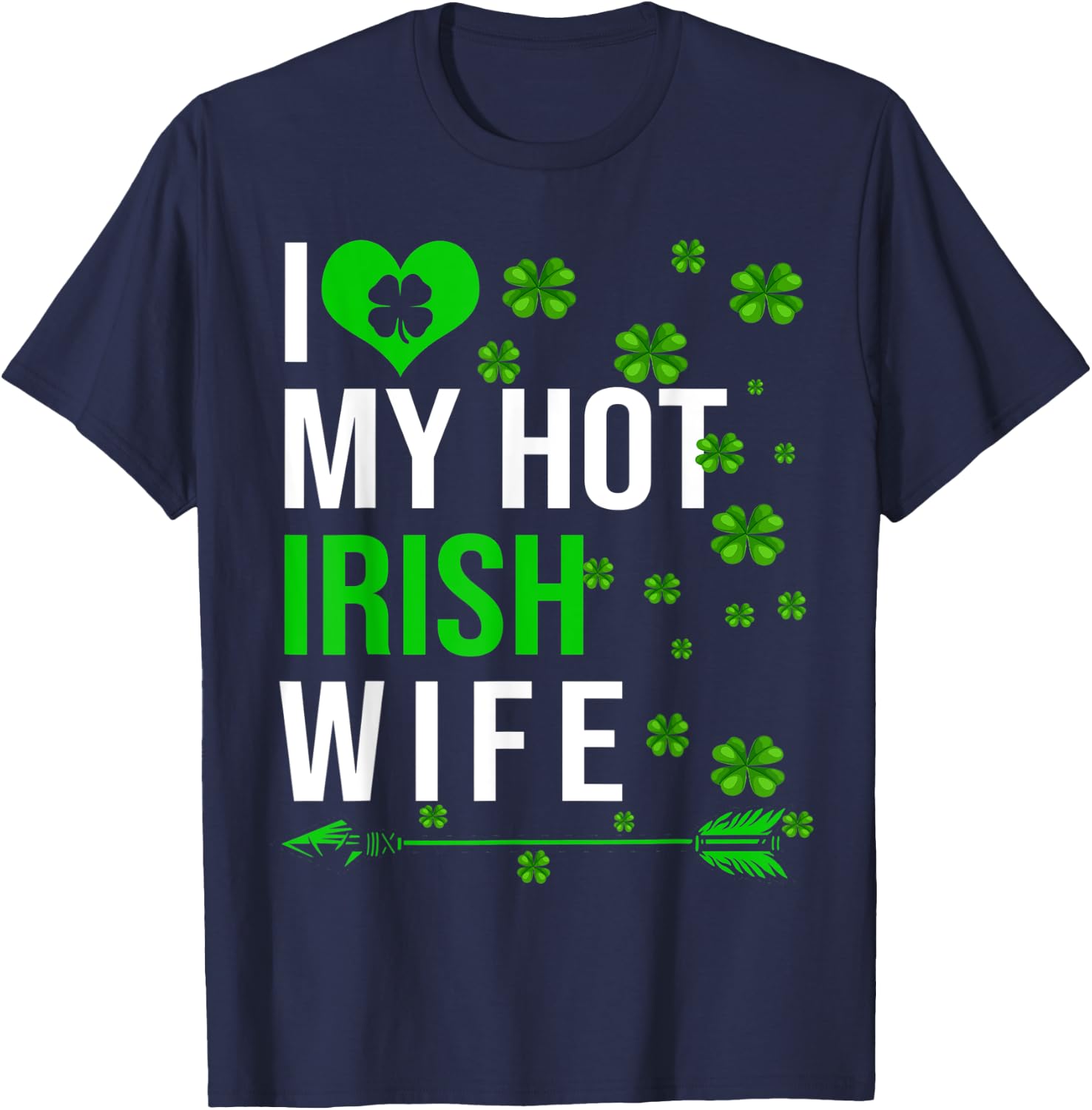 I Love My Hot Irish Wife St Patrick's Day Couple Gifts T-Shirt - T-Shirt | Navy